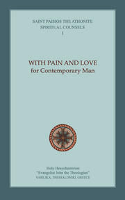 Spiritual Counsels, Volume I: With Pain and Love for Contemporary Man